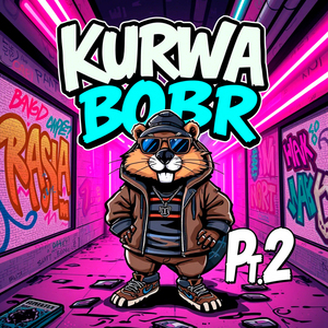 Kurwa Bobr, Pt.2