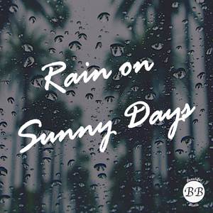 Rain on Sunny Days