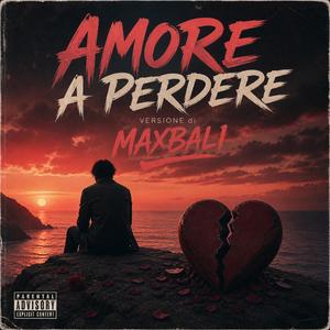 AMORE A PERDERE versione di maxbali