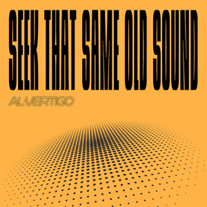 Seek That Same Old Sound