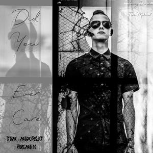 Did You Ever Care (Tim Mikrut Remix) (Tim Mikrut Remix)