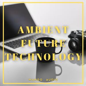 Ambient Future Technology