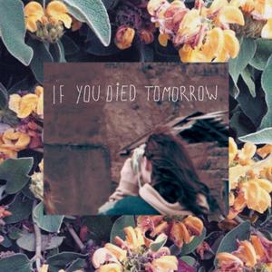 If You Died Tomorrow