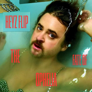 The Fate of Ophelia (HEYZ Flip)