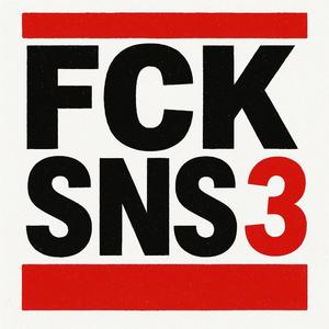 FCK SNS 3 (SNS BYE)