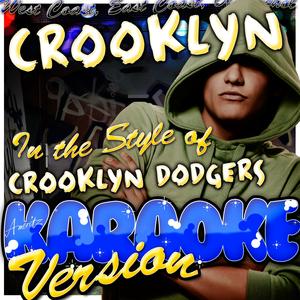 Crooklyn (In the Style of Crooklyn Dodgers) [Karaoke Version]