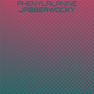 Phenylalanine Jabberwocky