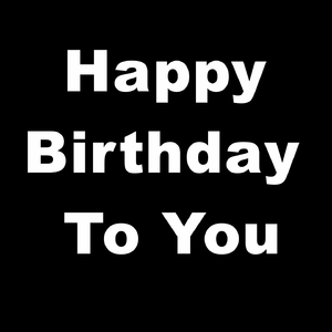 Happy Birthday to You