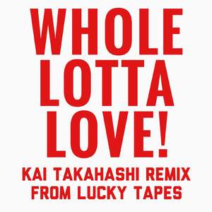 胸いっぱいの愛を (Kai Takahashi Remix from LUCKY TAPES)