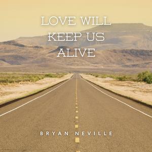 Love Will Keep Us Alive