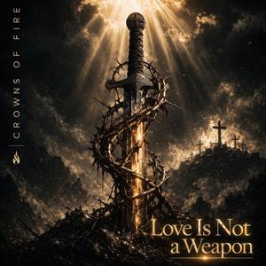 Love Is Not a Weapon
