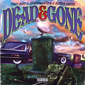 Dead & Gone (feat. SpotemGottem & Kuttem Reese)