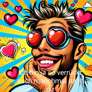 Ich Bin Ja so Verrückt Auch Manchmal Nach Dir