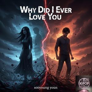 Why Did I Ever Love You?