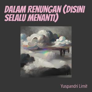 Dalam Renungan (Disini Selalu Menanti)
