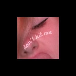 Don't Hit Me