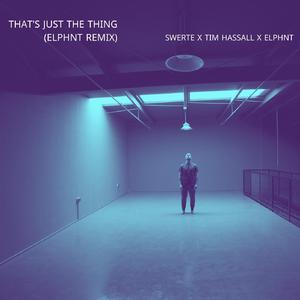 That's Just The Thing (ELPHNT Remix) (feat. Tim Hassall)