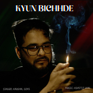 Kyun Bichhde