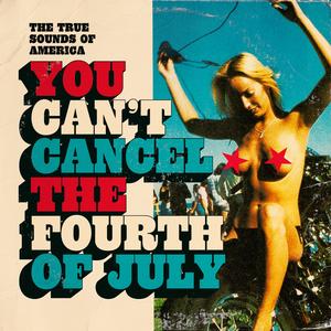 You Can't Cancel the Fourth of July