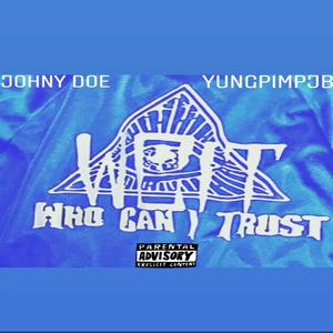 Who Can I Trust (Feat. YungPimpjb) (Single )
