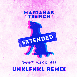 Don't Miss Me? (UNKLFNKL Extended Remix)