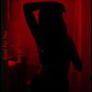 Good For You x One Of The Girls