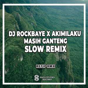 DJ Rockabye X Akimilaku Aku Masih Ganteng Slow Remix
