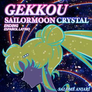 Gekkou (Sailor Moon Crystal Ending Español Latino)