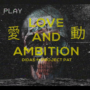 Love and Ambition (feat. Project Pat)
