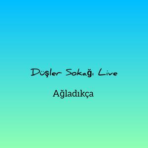 Ağladıkça Live (Live)