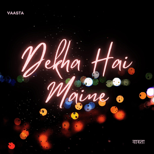 Dekha Hai Maine (Pehla Pehla Pyaar)