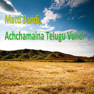 Matti Bandi, Achchmaina Telugu Vundi (Live)