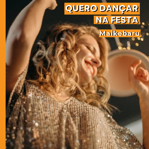 QUERO DANÇAR NA FESTA