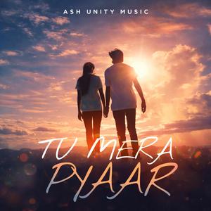 Tu Mera Pyaar Ash Unity Music