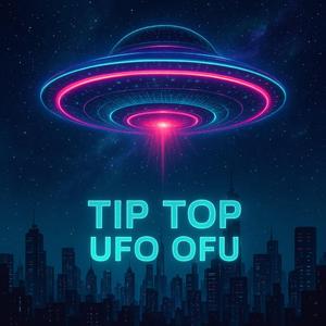 TIP TOP (UFO OFU)