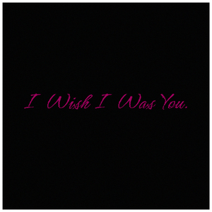 I Wish I Was You