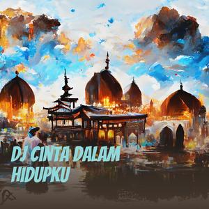 Dj Cinta Dalam Hidupku
