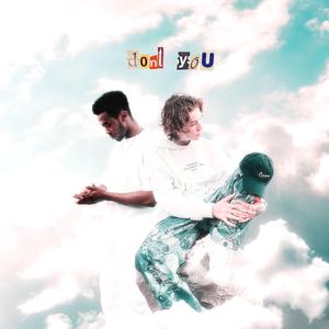 Don't You (feat. Yigzaw)