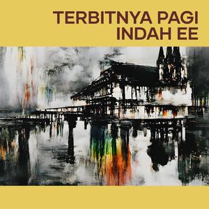 Terbitnya Pagi Indah Ee