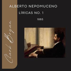Alberto Nepomuceno: Líricas No. 1 1885