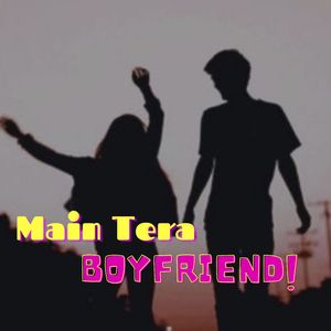 Main Tera Boyfriend
