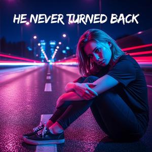 He Never Turned Back