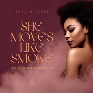She Moves Like Smoke (feat. Isaac B. Cole)