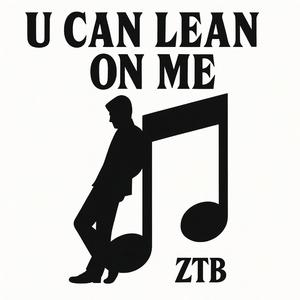 U CAN LEAN ON ME