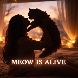 MEOW IS ALIVE
