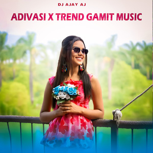 Adivasi X Trend Gamit Music