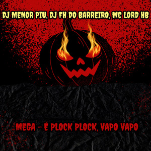 Mega - É Plock Plock, Vapo Vapo