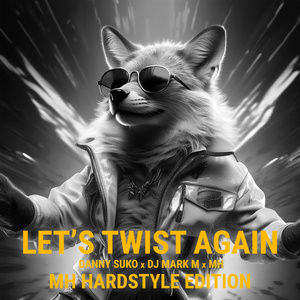Let's Twist Again (MH Hardstyle Extended)