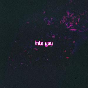 Into You