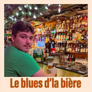 Le blues d’la bière